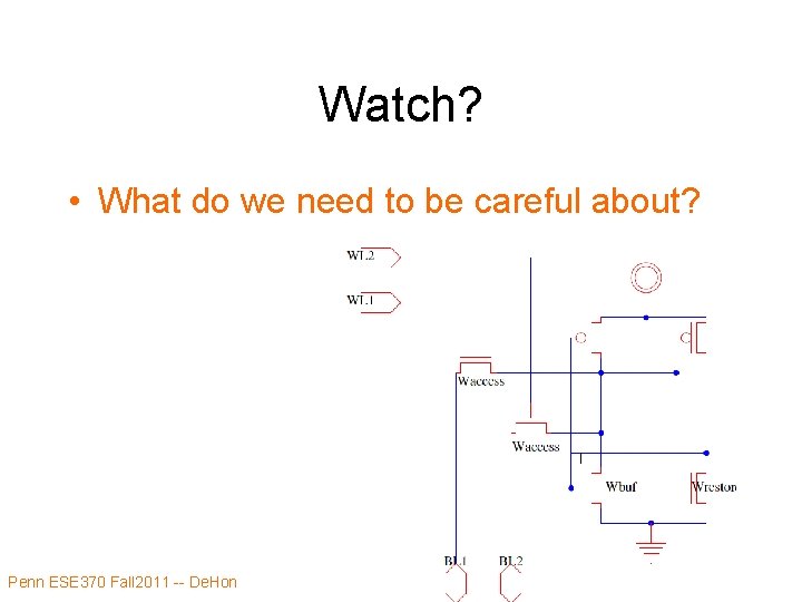 Watch? • What do we need to be careful about? Penn ESE 370 Fall Watch? • What do we need to be careful about? Penn ESE 370 Fall