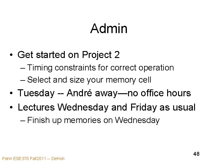 Admin • Get started on Project 2 – Timing constraints for correct operation – Admin • Get started on Project 2 – Timing constraints for correct operation –