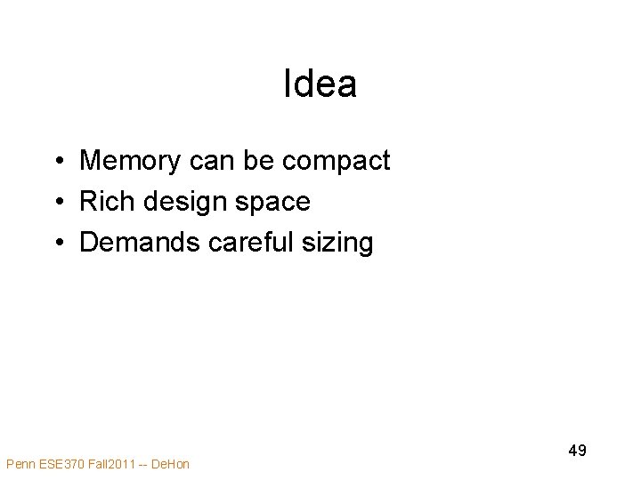Idea • Memory can be compact • Rich design space • Demands careful sizing Idea • Memory can be compact • Rich design space • Demands careful sizing