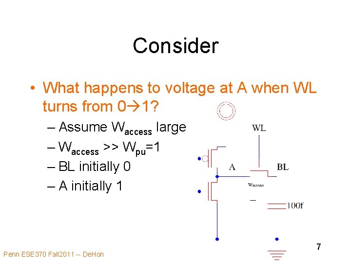 Consider • What happens to voltage at A when WL turns from 0 1? Consider • What happens to voltage at A when WL turns from 0 1?