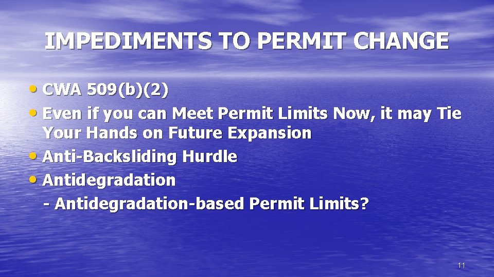 IMPEDIMENTS TO PERMIT CHANGE • CWA 509(b)(2) • Even if you can Meet Permit