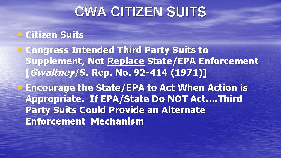 CWA CITIZEN SUITS • Citizen Suits • Congress Intended Third Party Suits to Supplement,