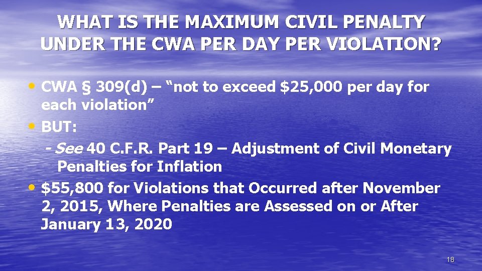 WHAT IS THE MAXIMUM CIVIL PENALTY UNDER THE CWA PER DAY PER VIOLATION? •