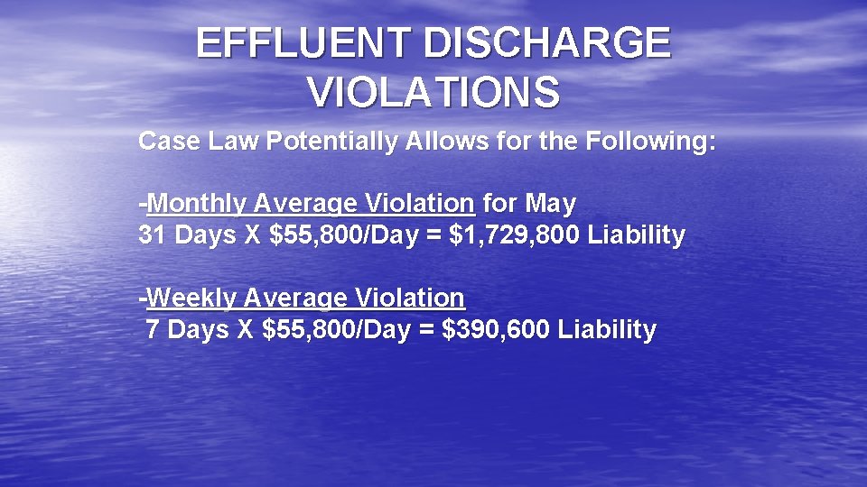 EFFLUENT DISCHARGE VIOLATIONS Case Law Potentially Allows for the Following: -Monthly Average Violation for