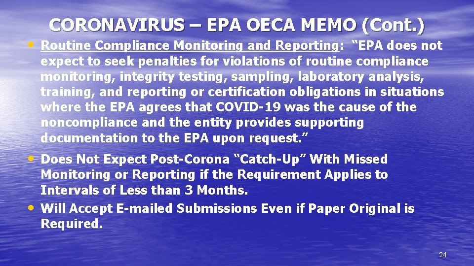 CORONAVIRUS – EPA OECA MEMO (Cont. ) • Routine Compliance Monitoring and Reporting: “EPA