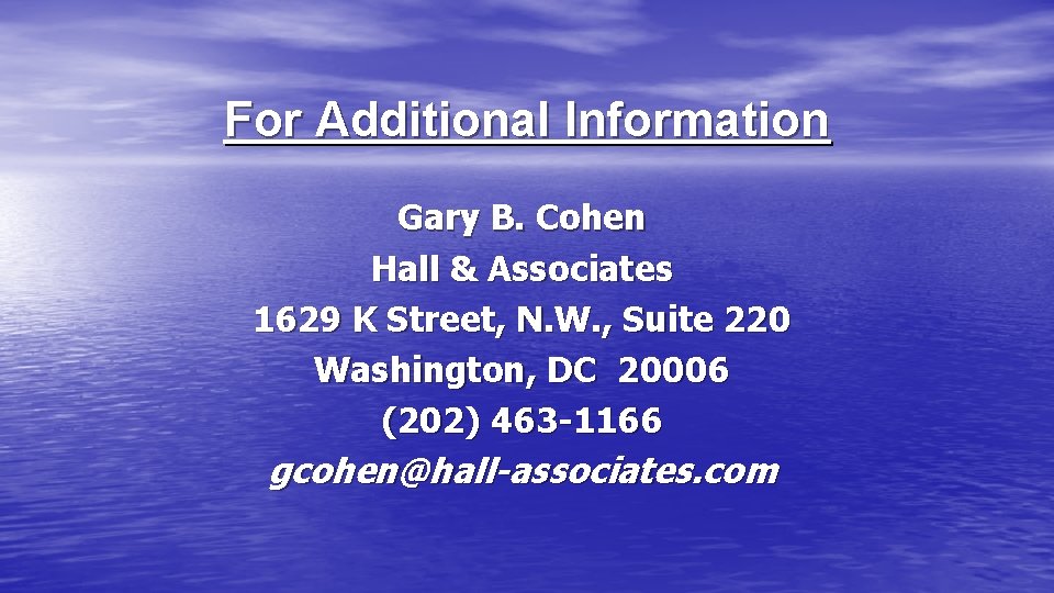 For Additional Information Gary B. Cohen Hall & Associates 1629 K Street, N. W.