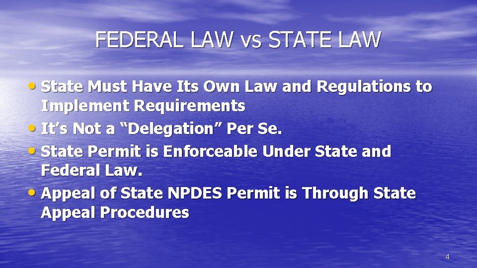 FEDERAL LAW vs STATE LAW • State Must Have Its Own Law and Regulations