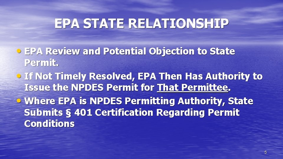 EPA STATE RELATIONSHIP • EPA Review and Potential Objection to State Permit. • If