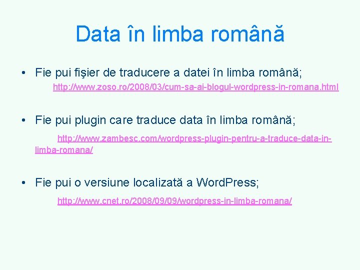 Data în limba română • Fie pui fişier de traducere a datei în limba