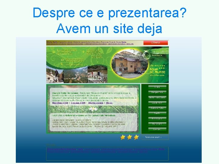 Despre ce e prezentarea? Avem un site deja 