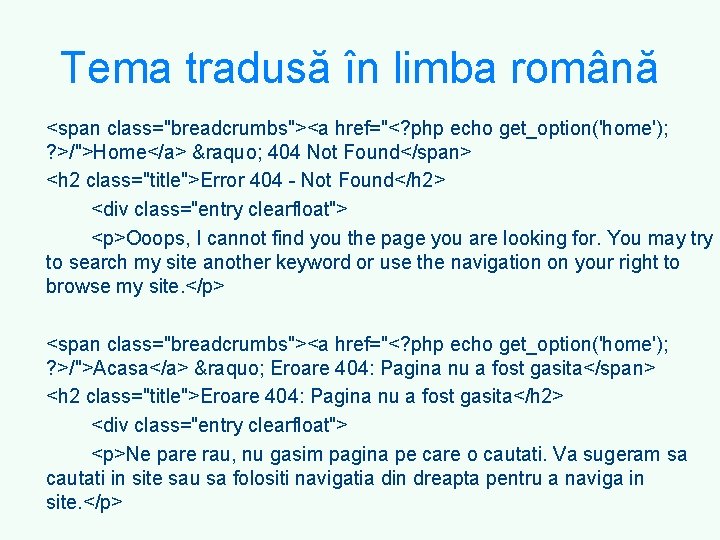 Tema tradusă în limba română <span class="breadcrumbs"><a href="<? php echo get_option('home'); ? >/">Home</a> »