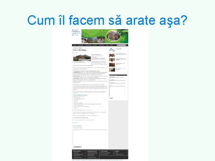 Cum îl facem să arate aşa? 