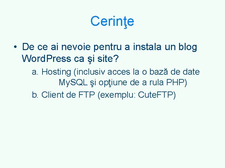 Cerinţe • De ce ai nevoie pentru a instala un blog Word. Press ca