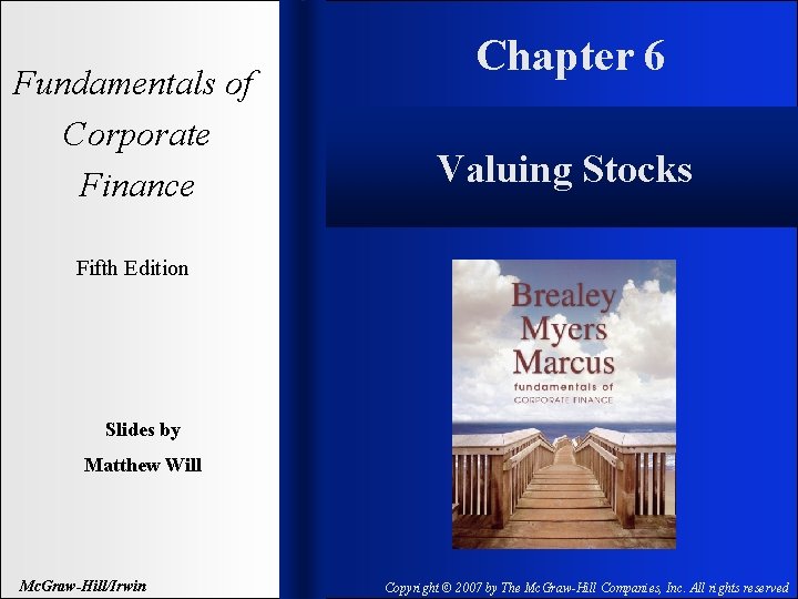 Fundamentals of Corporate Finance Chapter 6 Valuing Stocks Fifth Edition Slides by Matthew Will