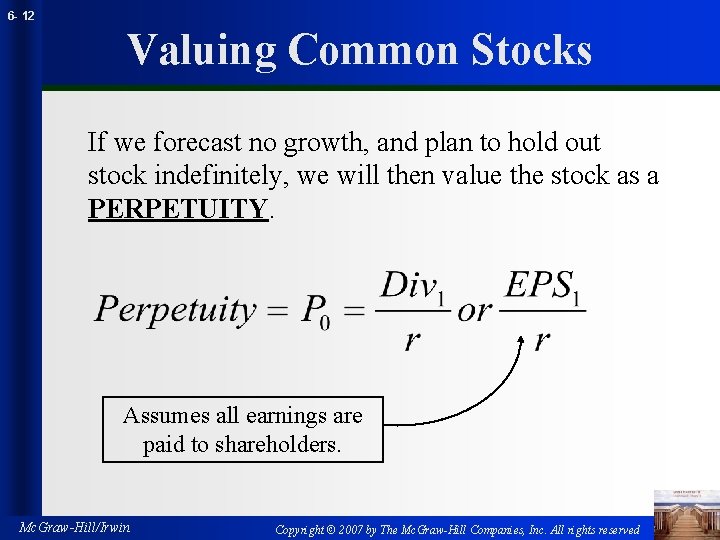 6 - 12 Valuing Common Stocks If we forecast no growth, and plan to