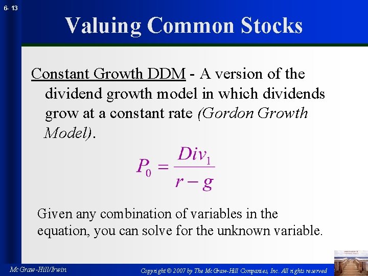 6 - 13 Valuing Common Stocks Constant Growth DDM - A version of the