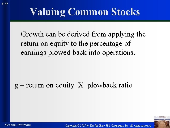 6 - 17 Valuing Common Stocks Growth can be derived from applying the return