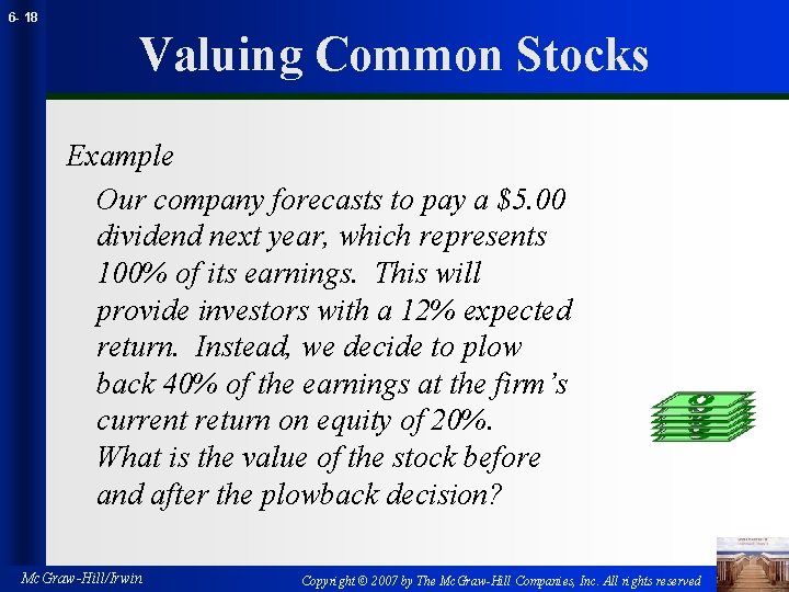 6 - 18 Valuing Common Stocks Example Our company forecasts to pay a $5.