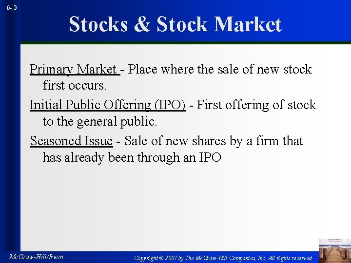 6 - 3 Stocks & Stock Market Primary Market - Place where the sale