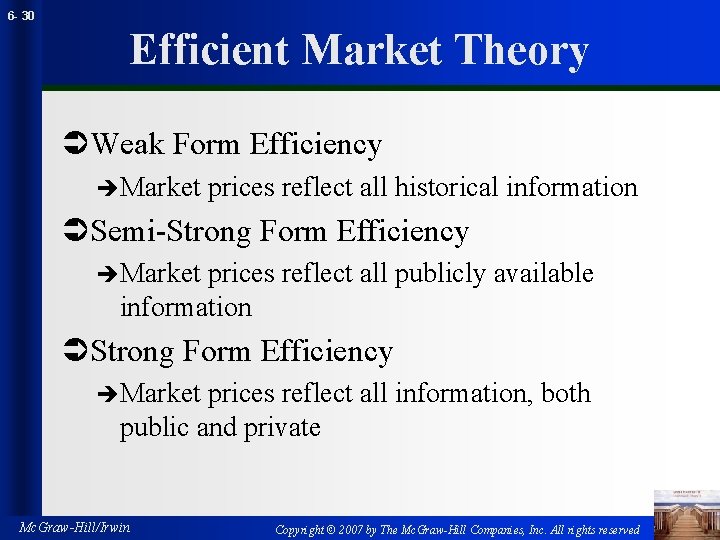 6 - 30 Efficient Market Theory ÜWeak Form Efficiency èMarket prices reflect all historical