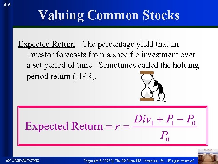 6 - 6 Valuing Common Stocks Expected Return - The percentage yield that an