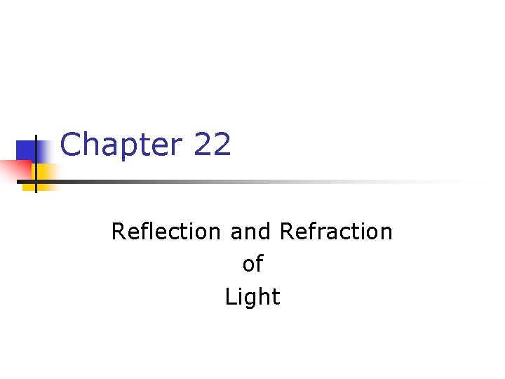 Chapter 22 Reflection and Refraction of Light 