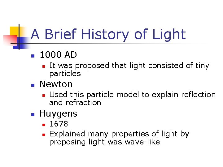 A Brief History of Light n 1000 AD n n Newton n n It