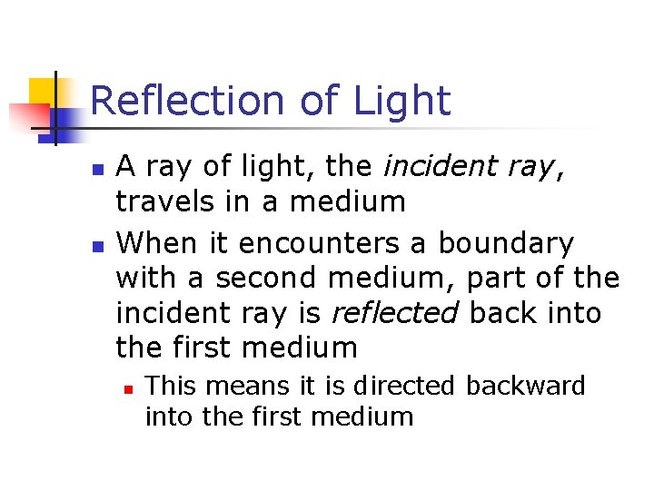 Reflection of Light n n A ray of light, the incident ray, travels in