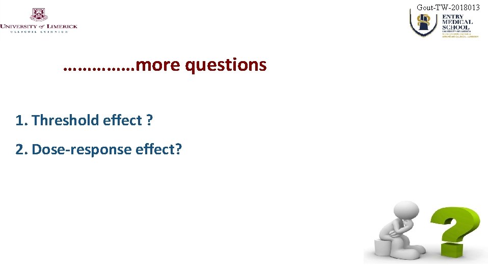 Gout-TW-2018013 ……………more questions 1. Threshold effect ? 2. Dose-response effect? 