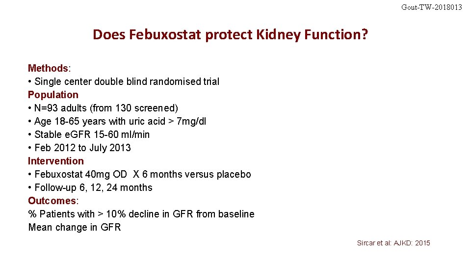 Gout-TW-2018013 Does Febuxostat protect Kidney Function? Methods: • Single center double blind randomised trial