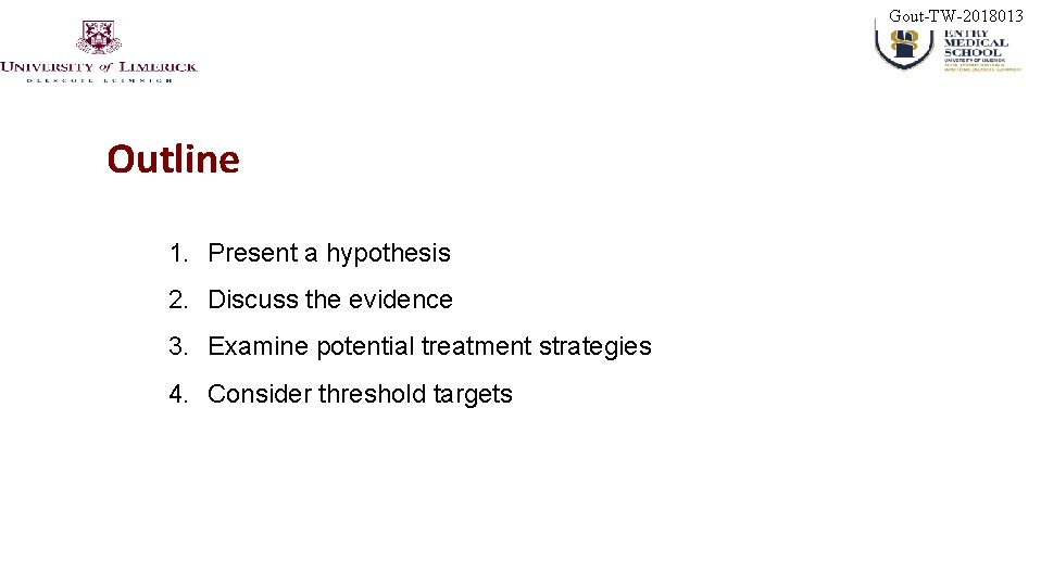 Gout-TW-2018013 Outline 1. Present a hypothesis 2. Discuss the evidence 3. Examine potential treatment