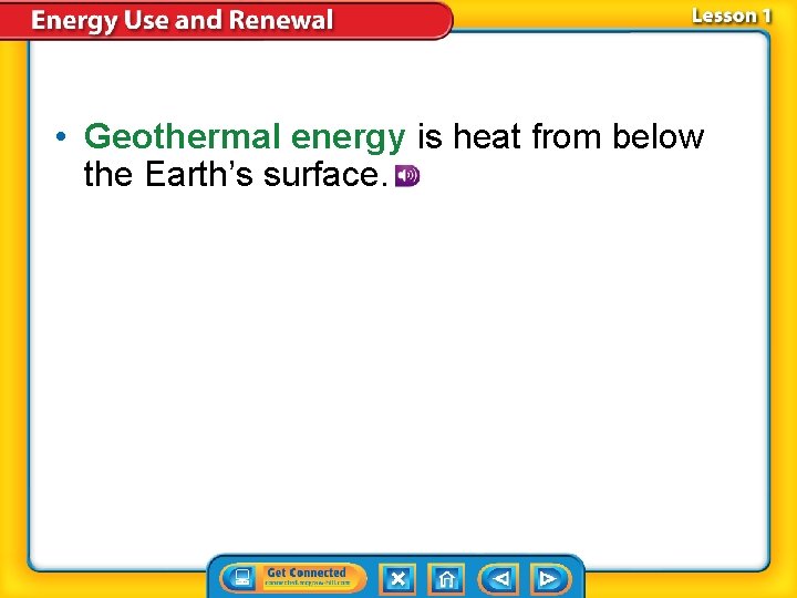 • Geothermal energy is heat from below the Earth’s surface. • Geothermal energy is heat from below the Earth’s surface.