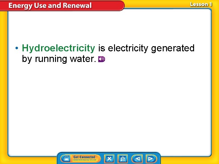 • Hydroelectricity is electricity generated by running water. • Hydroelectricity is electricity generated by running water.