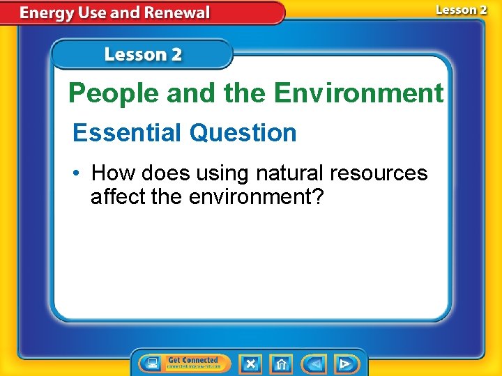 People and the Environment Essential Question • How does using natural resources affect the People and the Environment Essential Question • How does using natural resources affect the