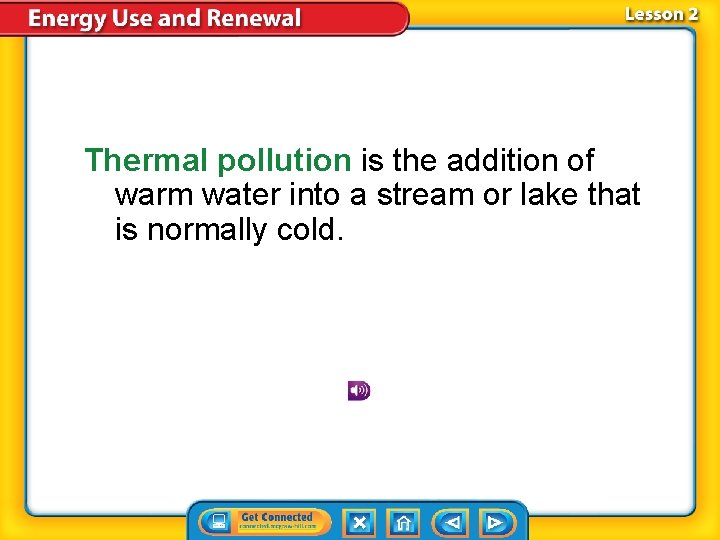 Thermal pollution is the addition of warm water into a stream or lake that Thermal pollution is the addition of warm water into a stream or lake that