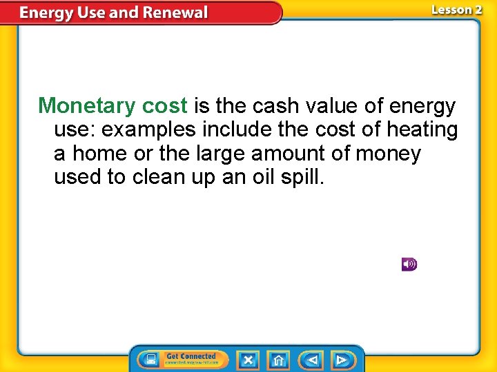 Monetary cost is the cash value of energy use: examples include the cost of Monetary cost is the cash value of energy use: examples include the cost of