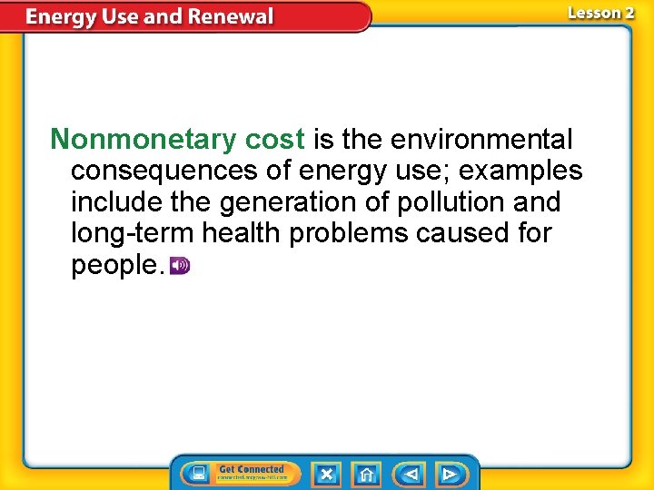 Nonmonetary cost is the environmental consequences of energy use; examples include the generation of Nonmonetary cost is the environmental consequences of energy use; examples include the generation of
