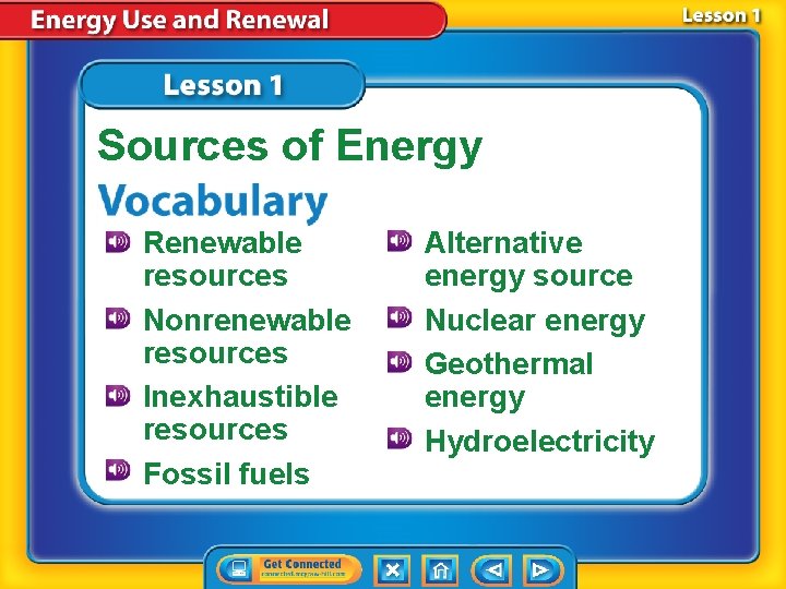 Sources of Energy Renewable resources Nonrenewable resources Inexhaustible resources Fossil fuels Alternative energy source Sources of Energy Renewable resources Nonrenewable resources Inexhaustible resources Fossil fuels Alternative energy source