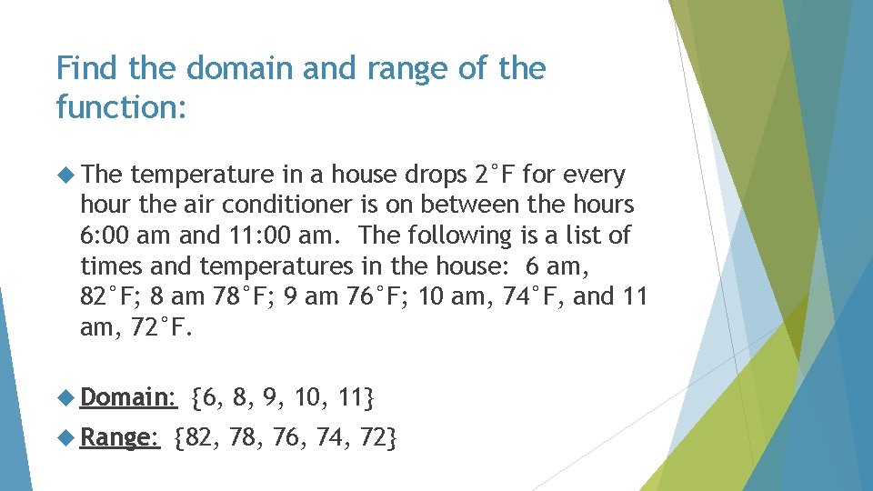 Find the domain and range of the function: The temperature in a house drops