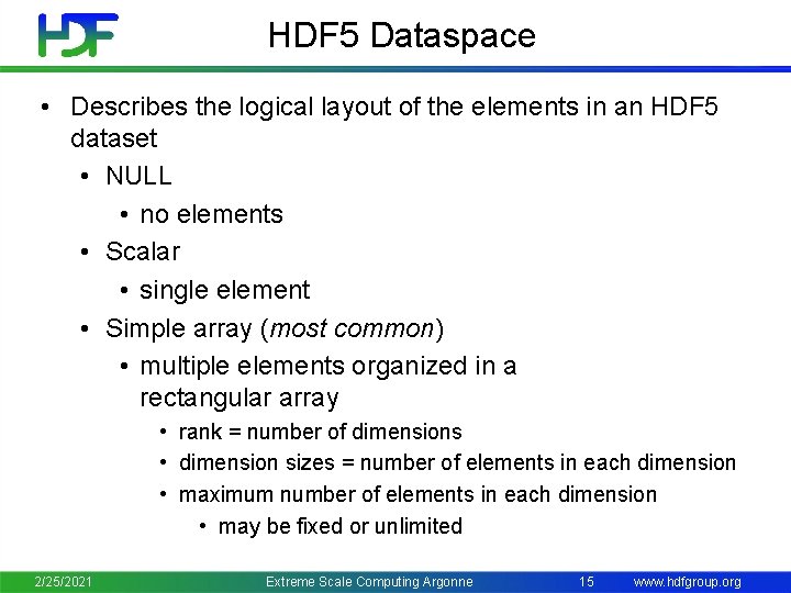 HDF 5 Dataspace • Describes the logical layout of the elements in an HDF