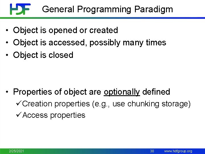 General Programming Paradigm • Object is opened or created • Object is accessed, possibly
