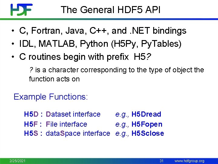 The General HDF 5 API • C, Fortran, Java, C++, and. NET bindings •