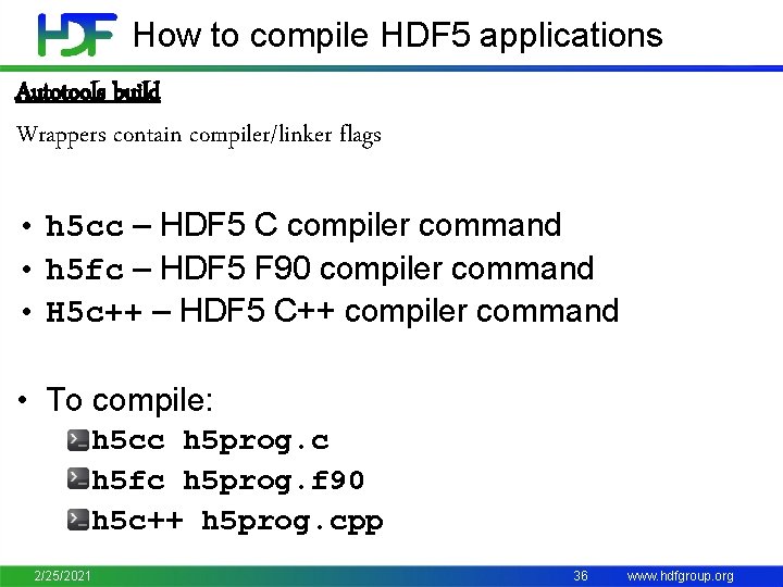How to compile HDF 5 applications Autotools build Wrappers contain compiler/linker flags • h