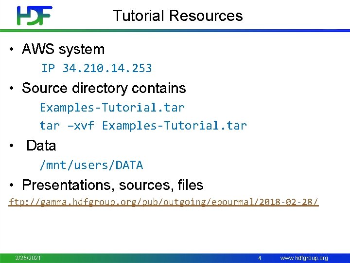 Tutorial Resources • AWS system IP 34. 210. 14. 253 • Source directory contains