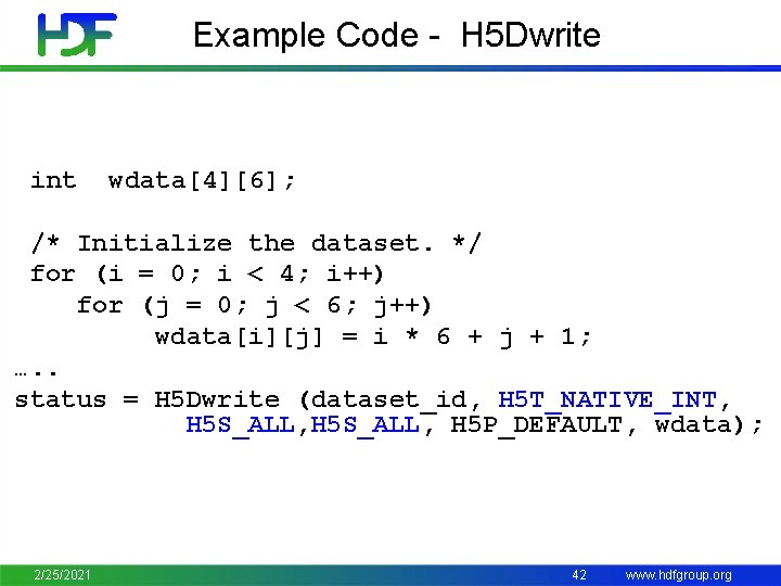 Example Code - H 5 Dwrite int wdata[4][6]; /* Initialize the dataset. */ for