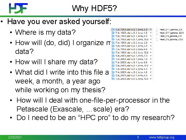 Why HDF 5? • Have you ever asked yourself: • Where is my data?