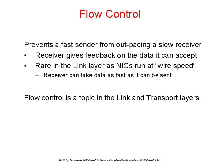 Flow Control Prevents a fast sender from out-pacing a slow receiver • Receiver gives