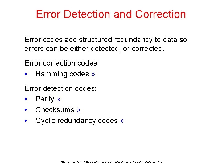 Error Detection and Correction Error codes add structured redundancy to data so errors can
