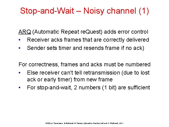 Stop-and-Wait – Noisy channel (1) ARQ (Automatic Repeat re. Quest) adds error control •