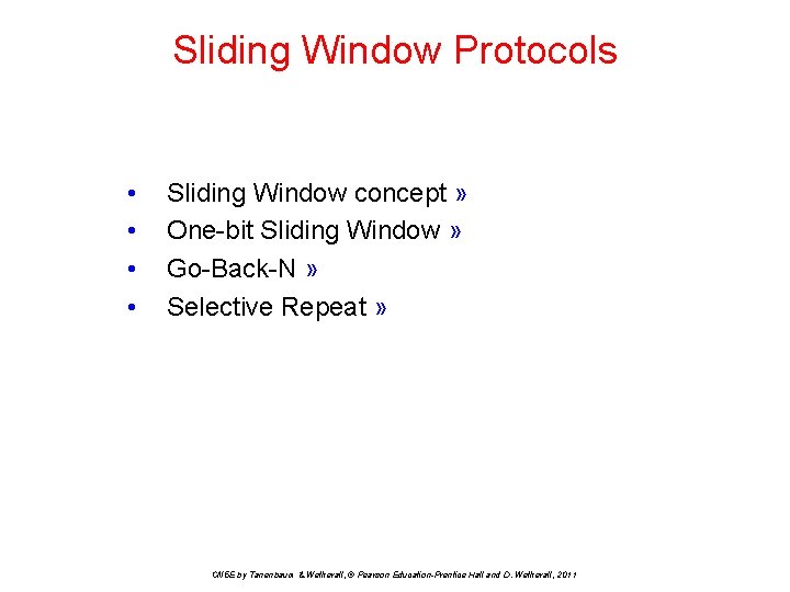 Sliding Window Protocols • • Sliding Window concept » One-bit Sliding Window » Go-Back-N